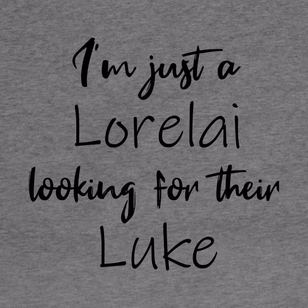 I'm Just a Lorelai Looking For Their Luke by quoteee